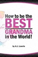 How to Be the Best Grandma in the World
