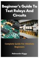 Beginner's Guide To Test Relays And Circuits