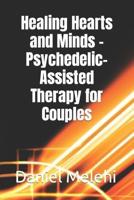 Healing Hearts and Minds - Psychedelic-Assisted Therapy for Couples