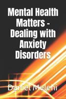 Mental Health Matters - Dealing With Anxiety Disorders