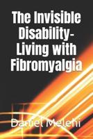 The Invisible Disability- Living With Fibromyalgia