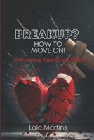 Breakup? How To Move On!