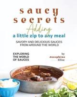 Saucy Secrets - Adding a Little Zip to Any Meal