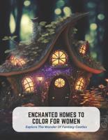 Enchanted Homes to Color for Women