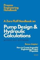 A Zero Fluff Handbook on Pump Design & Hydraulic Calculations