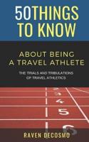 50 Things To Know About Being A Travel Athlete