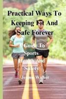 Practical Ways To Keeping Fit And Safe Forever
