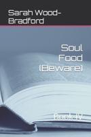 Soul Food (Beware)