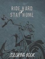 Ride Hard or Stay Home