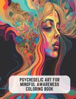 Psychedelic Art for Mindful Awareness Coloring Book