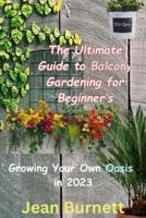 The Ultimate Guide to Balcony Gardening for Beginner's