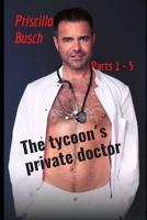 The Tycoon´s Private Doctor Parts 1 - 5