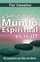 ¿Sabías Que El Mundo Espiritual Es Real?