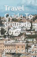 Travel Guide To Granada 2023