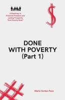 DONE WITH POVERTY (Part 1)