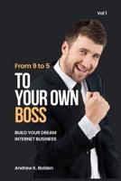 From 9 to 5 To Your Own Boss