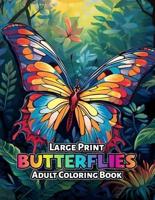Large Print Butterflies Adult Coloring Book