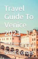 Travel Guide To Venice 2023