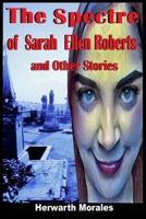 The Spectre of Sarah Ellen Roberts and Other Stories