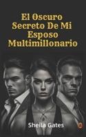 El Oscuro Secreto De Mi Esposo Multimillonario Volumen 12