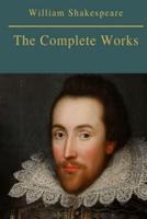 The Complete Works of Shakespeare (Annotated)