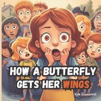 How a Butterfly Gets Her Wings