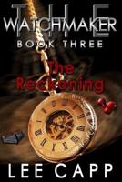 The Reckoning (The Watchmaker - Book Three)