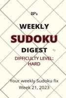 Bp's Weekly Sudoku Digest - Difficulty Hard - Week 21, 2023