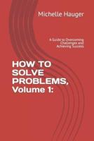 HOW TO SOLVE PROBLEMS, Volume 1