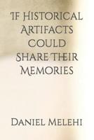 If Historical Artifacts Could Share Their Memories