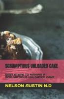 Scrumptious Unloaded Cake