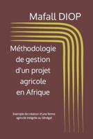Méthodologie De Gestion D'un Projet Agricole En Afrique