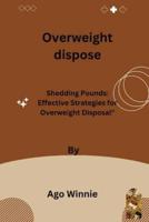 Overweight Dispose