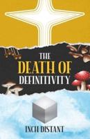The Death of Definitivity