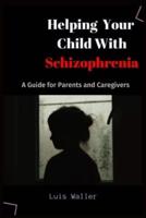 Helping Your Child With Schizophrenia