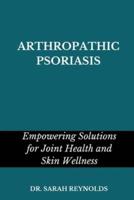 Arthropathic Psoriasis
