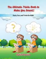 The Ultimate Trivia Book to Make You Smart