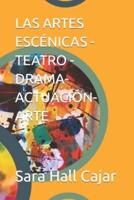 Las Artes Escénicas - Teatro - Drama- Actuación- Arte