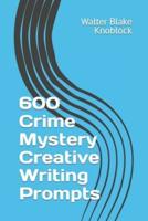 600 Crime Mystery Creative Writing Prompts