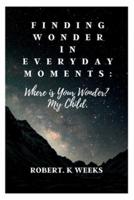 Finding Wonder in Everyday Moments