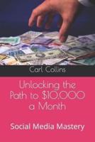 Unlocking the Path to $10,000 a Month