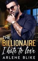 The Billionaire I Hate to Love