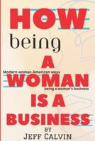 How Being A Woman Is A Business