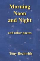 Morning Noon and Night and Other Poems