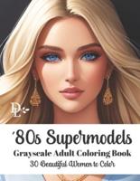 '80S Supermodels - Grayscale Adult Coloring Book