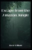 Escape from the Amazon Jungle