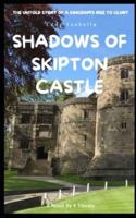 Shadows of Skipton Castle