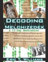 Decoding Melchizedek