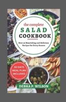 The Complete Salad Cookbook 2023