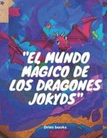 El Mundo Mágico De Los Dragones Jokyds